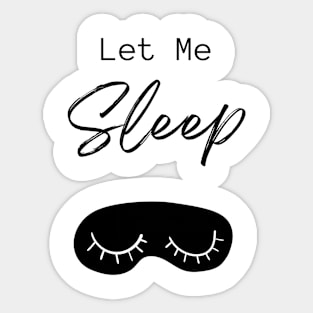 Let Me Sleep Sticker